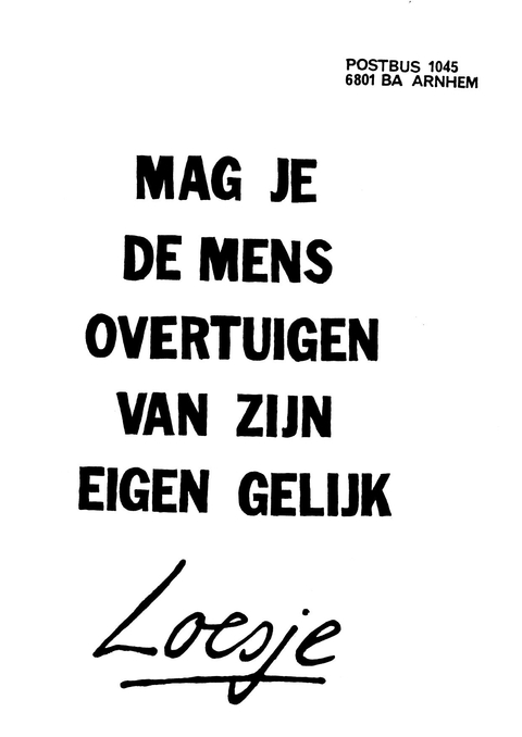 Mag je de mens overtuigen van zijn eigen gelijk