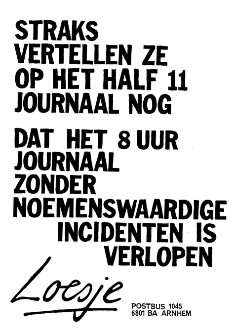 Straks vertellen ze op het half-elf journaal nog dat het acht uur journaal zonder noemenswaardige incidenten is verlopen