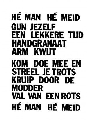 He man he meid gun jezelf een lekkere tijd handgranaat arm kwijt kom mee en streel je trots kruip door de modder en val van een rots he man he meid
