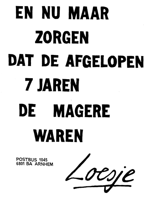 En nu maar zorgen dat de afgelopen 7 jaren de magere waren