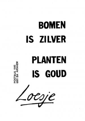 Bomen is zilver planten is goud