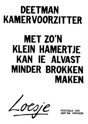 Deetman kamervoorzitter met zo’n klein hamertje kan ie alvast minder brokken maken