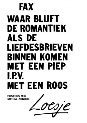 Fax waar blijft de romantiek als de liefdesbrieven met een piep binnenkomen i.p.v. een roos