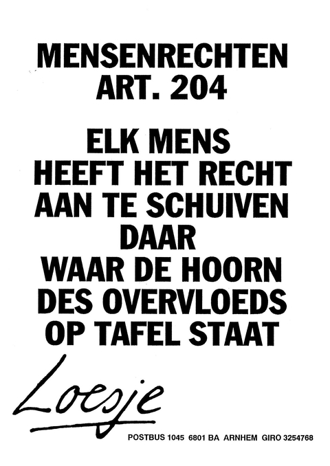 Mensenrechten art.204 elk mens heeft het recht aan te schuiven daar waar de hoorn des overvloeds op tafel staat