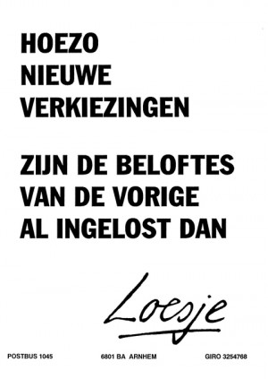 Hoezo nieuwe verkiezingen zijn de beloftes van de vorige al ingelost dan