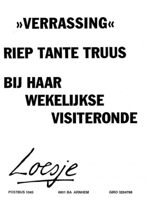 “Verrassing” riep tante Truus bij haar wekelijkse visiteronde