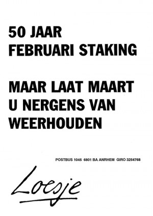 50 Jaar februaristaking maar laat maart u nergens van weerhouden