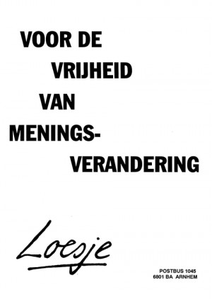 Loesje Voor de vrijheid van meningsverandering