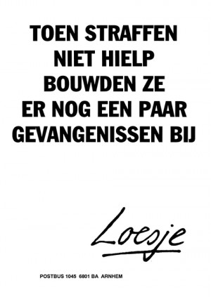 Toen straffen niet hielp bouwden ze er nog een paar gevangenissen bij