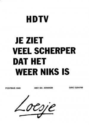 HDTV je ziet veel scherper dat het weer niks is