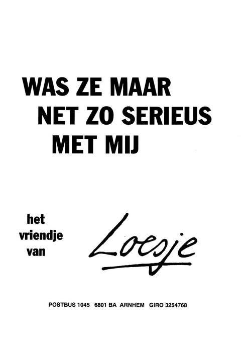 Was ze maar zo serieus met mij het vriendje van