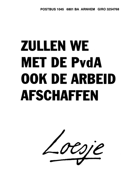 Zullen we met de PvdA ook de arbeid afschaffen