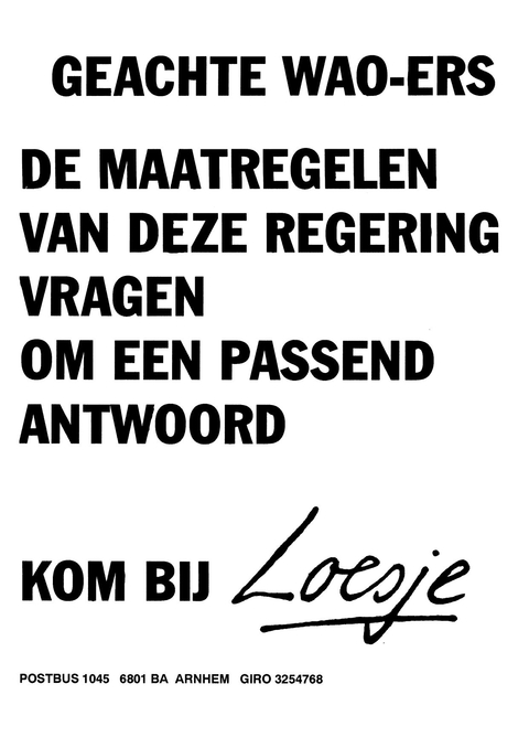 Geachte WAO-ers de maatregelen van deze regering vragen om een passend antwoord kom bij Loesje