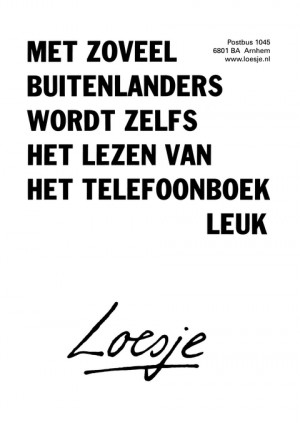Met zoveel buitenlanders wordt zelfs het lezen van ’t telefoonboek leuk