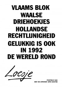 Vlaamsblok Waalse driehoekjes Hollandse rechtlijnigheid gelukkig is ook in 1992 de wereld rond