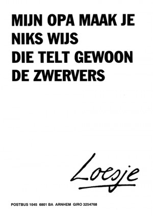 Mijn opa maak je niks wijs die telt gewoon de zwervers