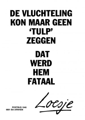 De vluchteling kom maar geen ’tulp’ zeggen dat werd hem fataal