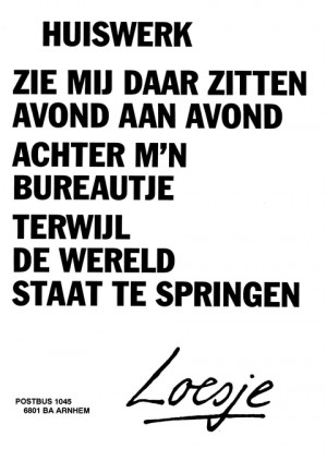 Huiswerk zie mij daar zitten avond aan avond achter m’n bureautje terwijl de wereld staat te springen