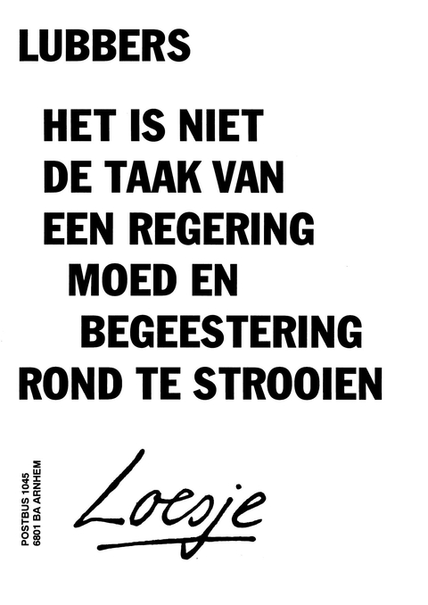 Lubbers het is niet de taak van een regering moed en begeestering rond te strooien