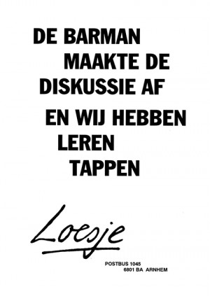 De barman maakt de diskussie af en wij hebben leren tappen