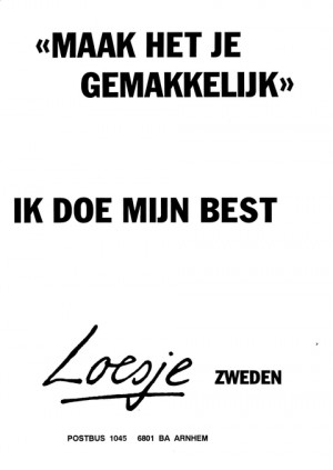 “Maak het je gemakkelijk” ik doe mijn best Loesje Zweden