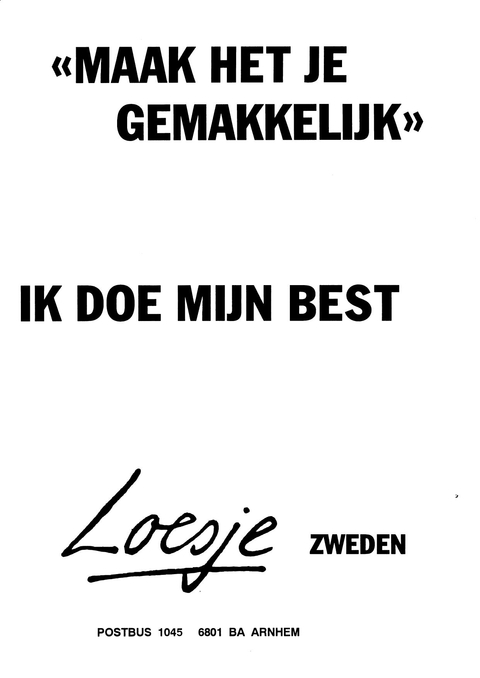 “Maak het je gemakkelijk” ik doe mijn best Loesje Zweden