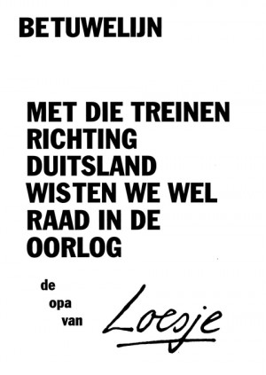 Betuwelijn met die treinen richting duitsland wisten we wel raad in de oorlog de opa van