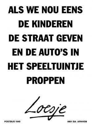 Als we nou eens de kinderen de straat geven en de auto’s in het speeltuintje proppen