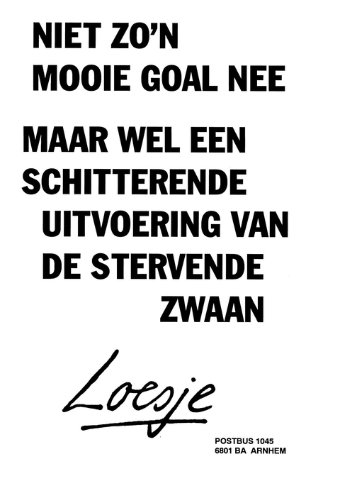 Niet zo’n mooie goal nee maar wel een schitterende uitvoering van de stervende zwaan