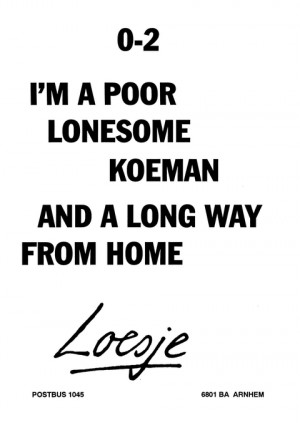 0-2 I’m a poor lonesome koeman and a long way from home