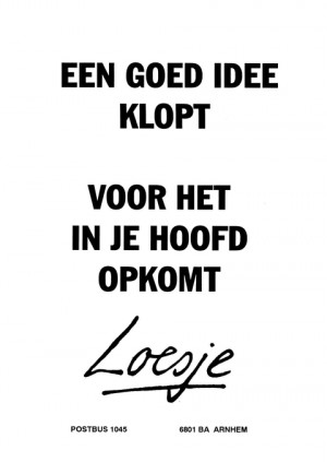 Een goed idee klopt voor het in je hoofd opkomt