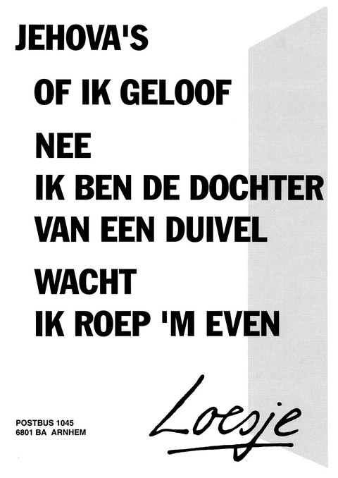 Jehova’s of ik geloof nee ik ben de dochter van een duivel wacht ik roep ‘m even