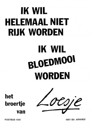 Ik wil helemaal niet rijk worden ik wil bloedmooi worden