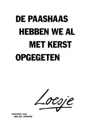 De paashaas hebben we met kerst al opgegeten