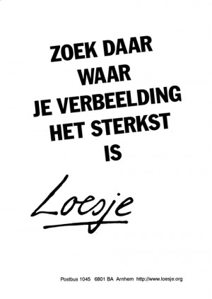 Zoek daar waar je verbeelding het sterkst is