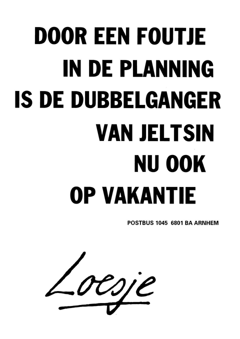 Door een foutje in de planning is de dubbelganger van Jeltsin nu ook op vakantie