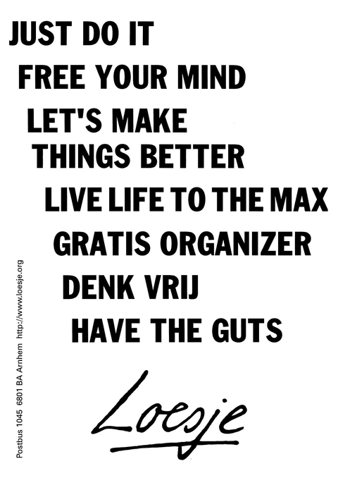 Just do it free your mind let’s make things better live life to the max gratis organizer denk vrij have the guts