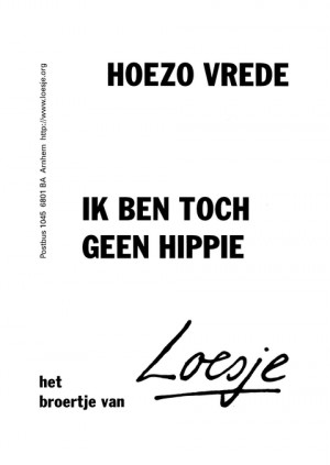 Hoezo vrede ik ben toch geen hippie -het broertje van-