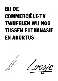 Bij de commerciele tv twijfelen wij nog tussen euthanasie en abortus