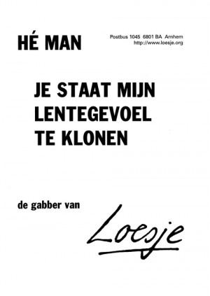 He man je staat mijn lentegevoel te klonen -de gabber van-