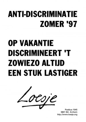 Anti-discriminatiezomer ’97; op vakantie discrimineert ‘t zowiezo altijd een stuk lastiger