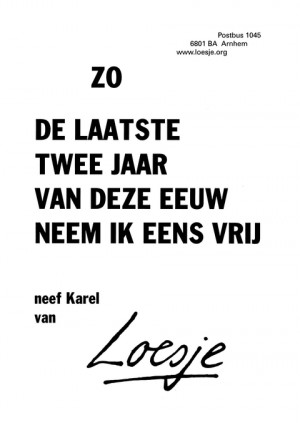 Zo de laatste twee jaar van deze eeuw neem ik ‘ns vrij