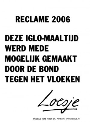 Reclame 2006 deze iglomaaltijd werd mede mogelijk gemaakt door de bond tegen het vloeken