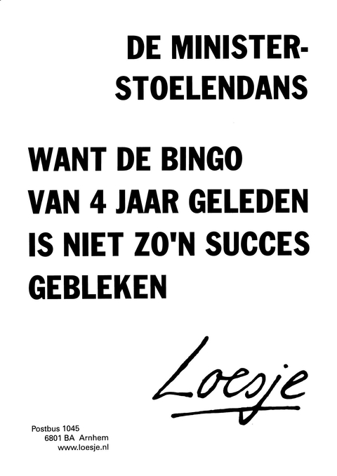 de minister stoelendans want de bingo van 4 jaar geleden is niet zo’n succes gebleken