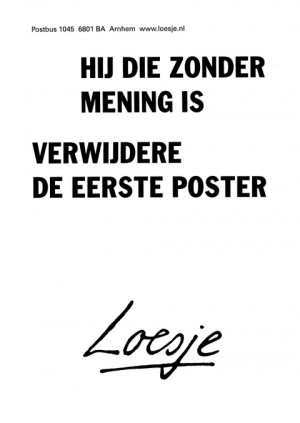 Hij die zonder mening is verwijdere de eerste poster