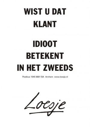 Wist u dat klant idioot betekent in het zweeds