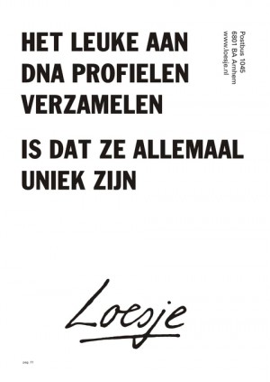 Het leuke aan DNA profielen verzamelen is dat ze allemaal uniek zijn