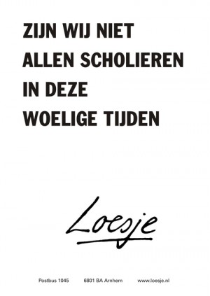 Zijn wij niet allen scholieren in deze woelige tijden – de opa van