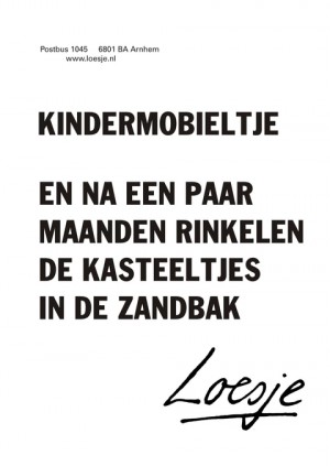 kindermobieltje en na een paar maanden rinkelen de kasteeltjes in de zandbak