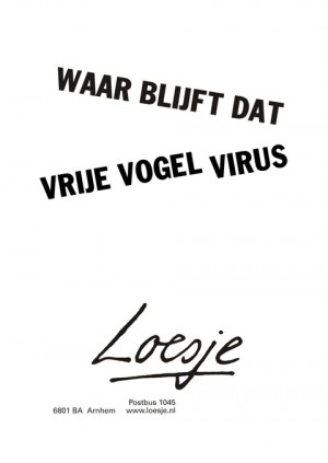 waar blijft dat vrije vogelvirus